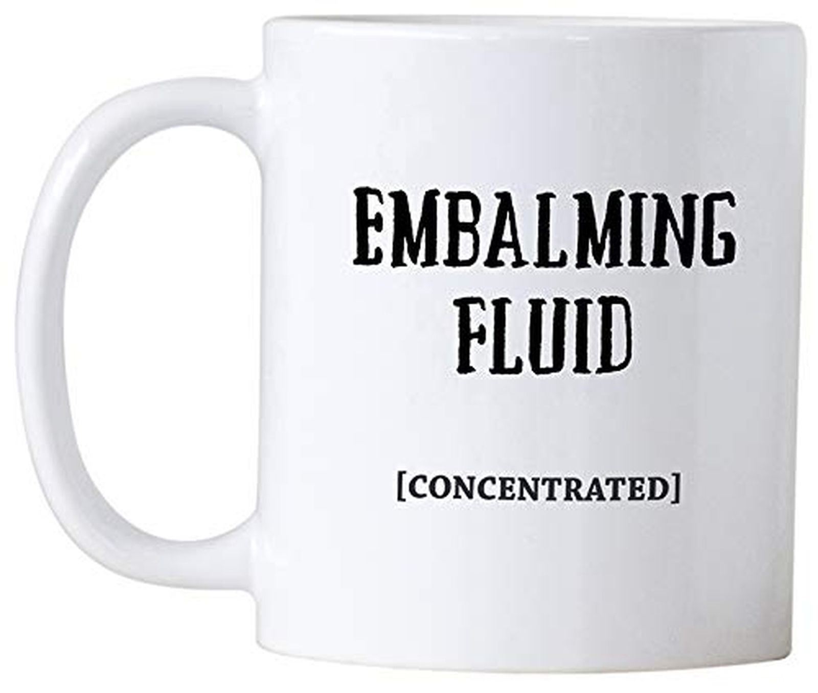 Casitika Embalming Fluid Coffee Mug. Funny Mortician or Funeral Director Gift