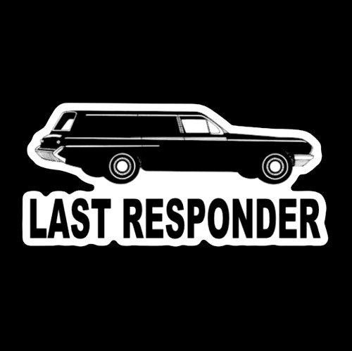 Funny “LAST RESPONDER” hearse humor DECAL bumper sticker funeral home goth girl